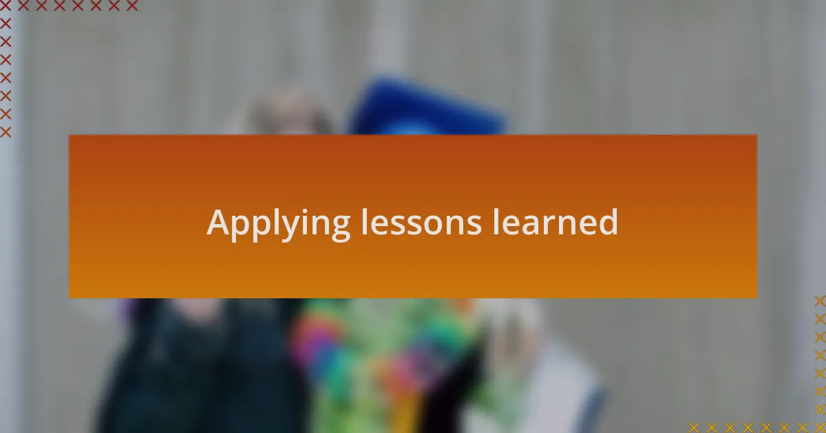 Applying lessons learned