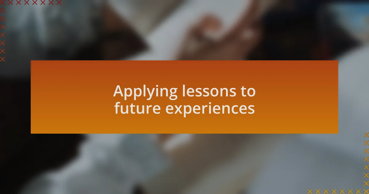 Applying lessons to future experiences
