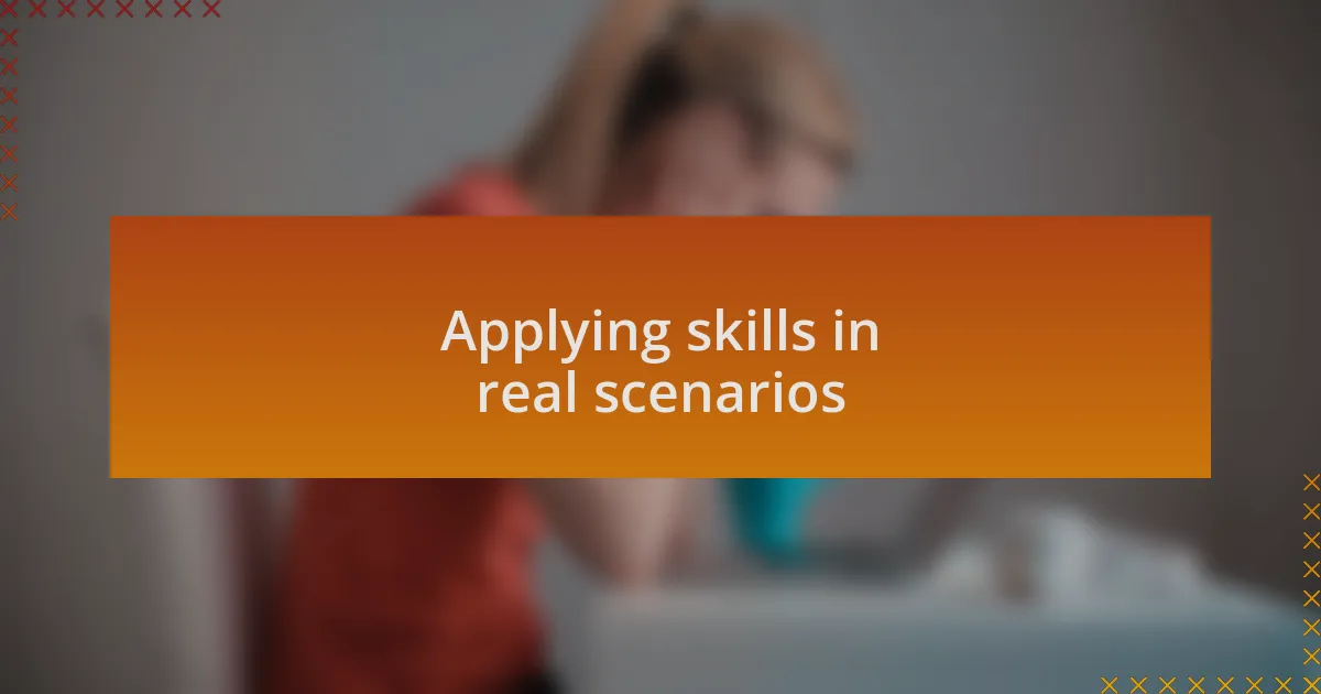Applying skills in real scenarios