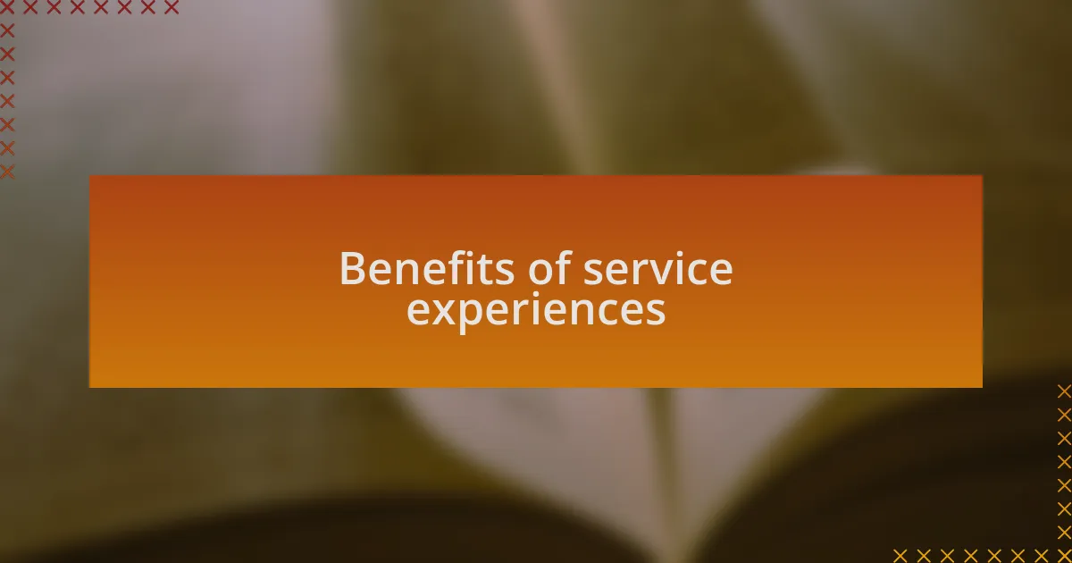 Benefits of service experiences
