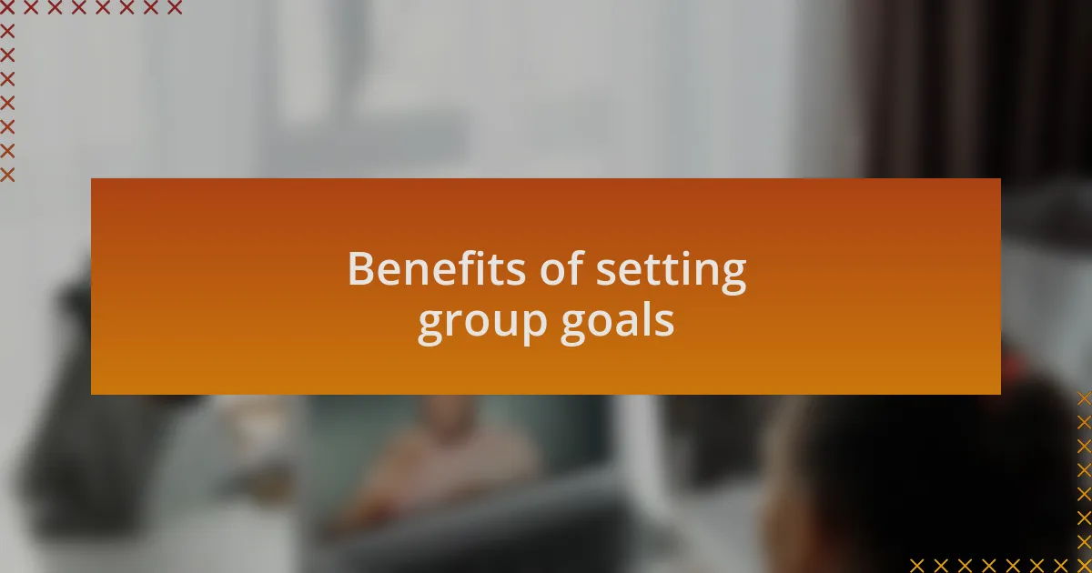 Benefits of setting group goals