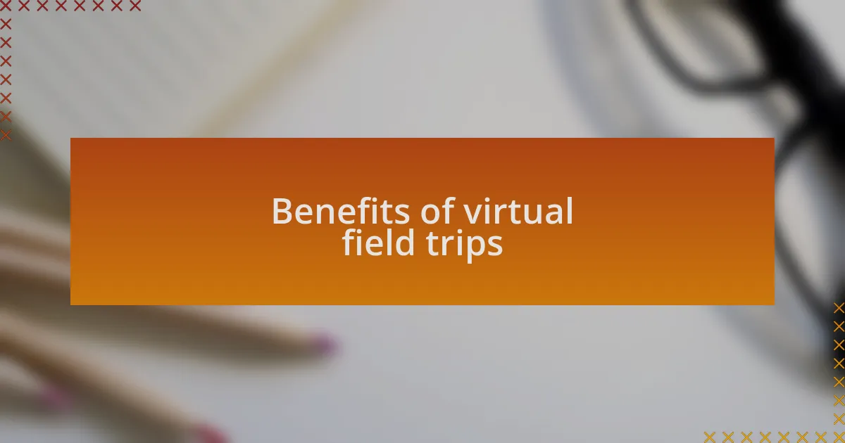 Benefits of virtual field trips