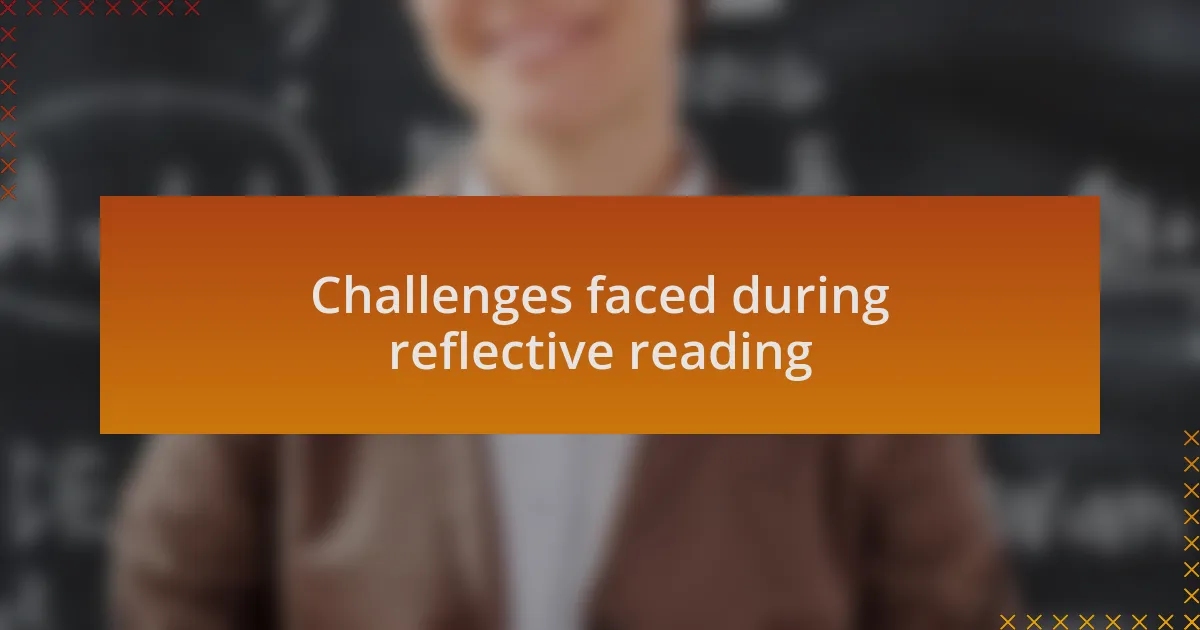 Challenges faced during reflective reading