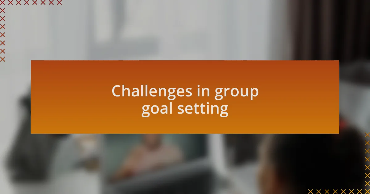Challenges in group goal setting