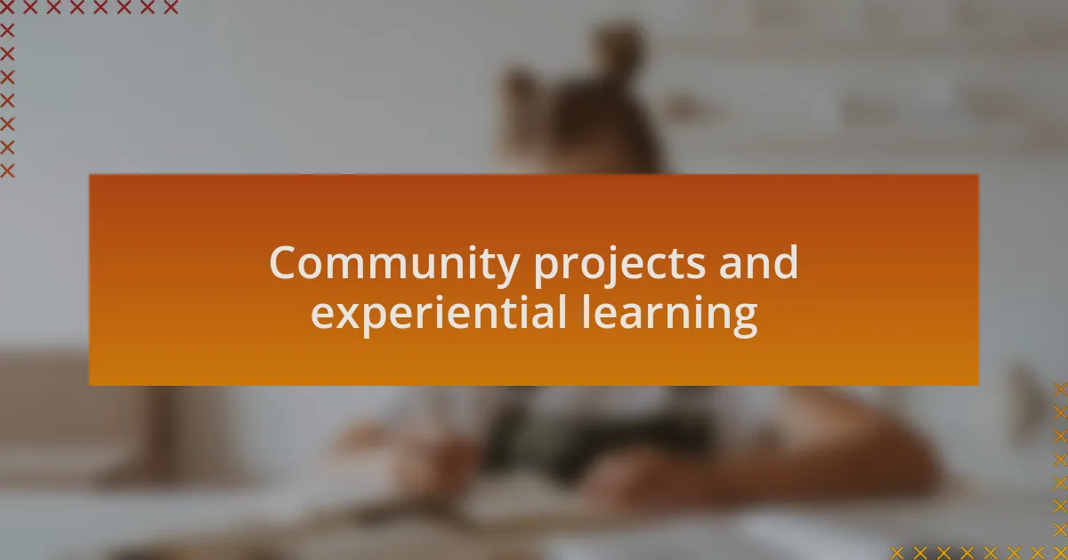 Community projects and experiential learning