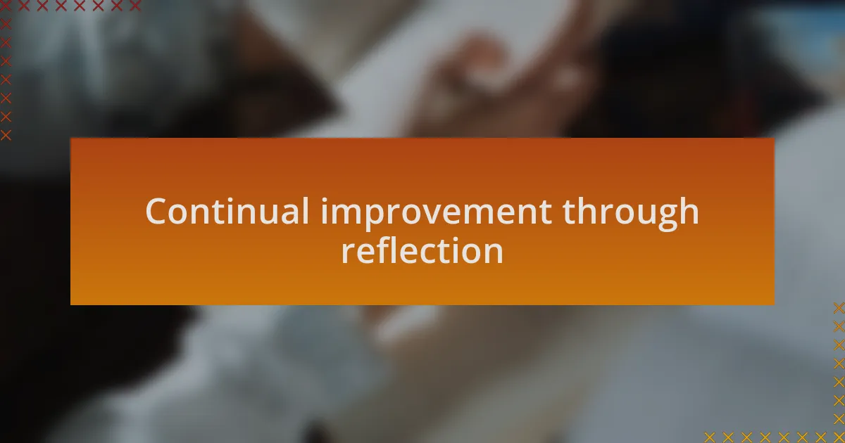 Continual improvement through reflection