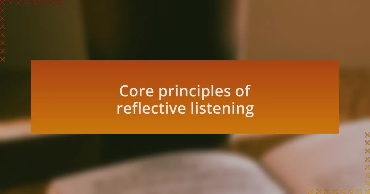 Core principles of reflective listening