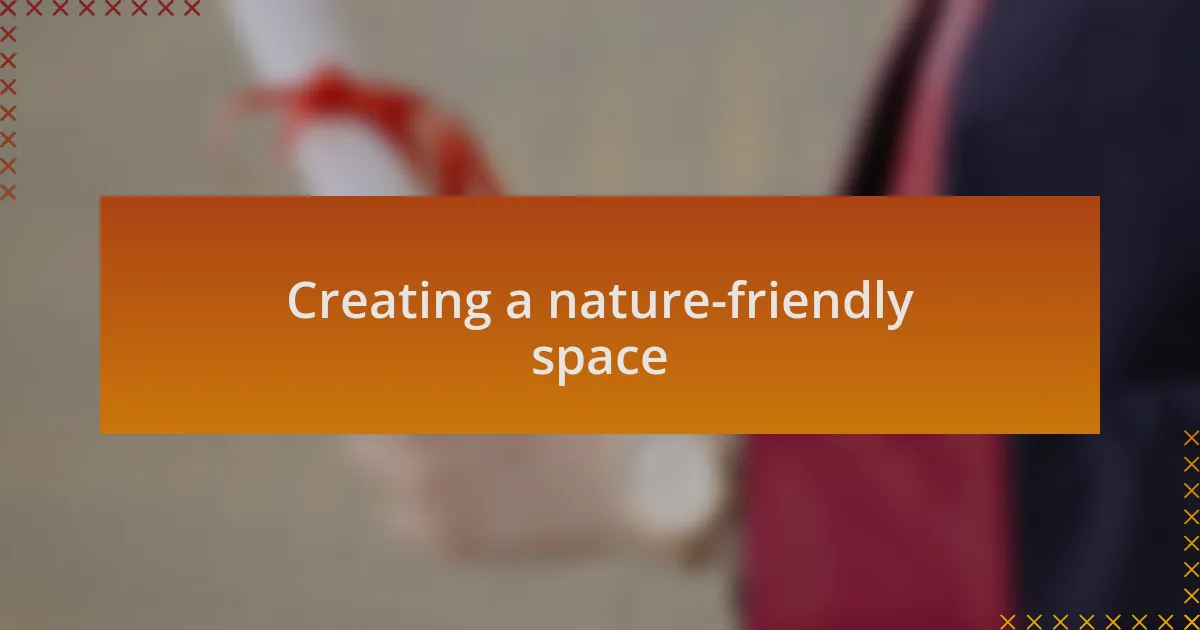 Creating a nature-friendly space