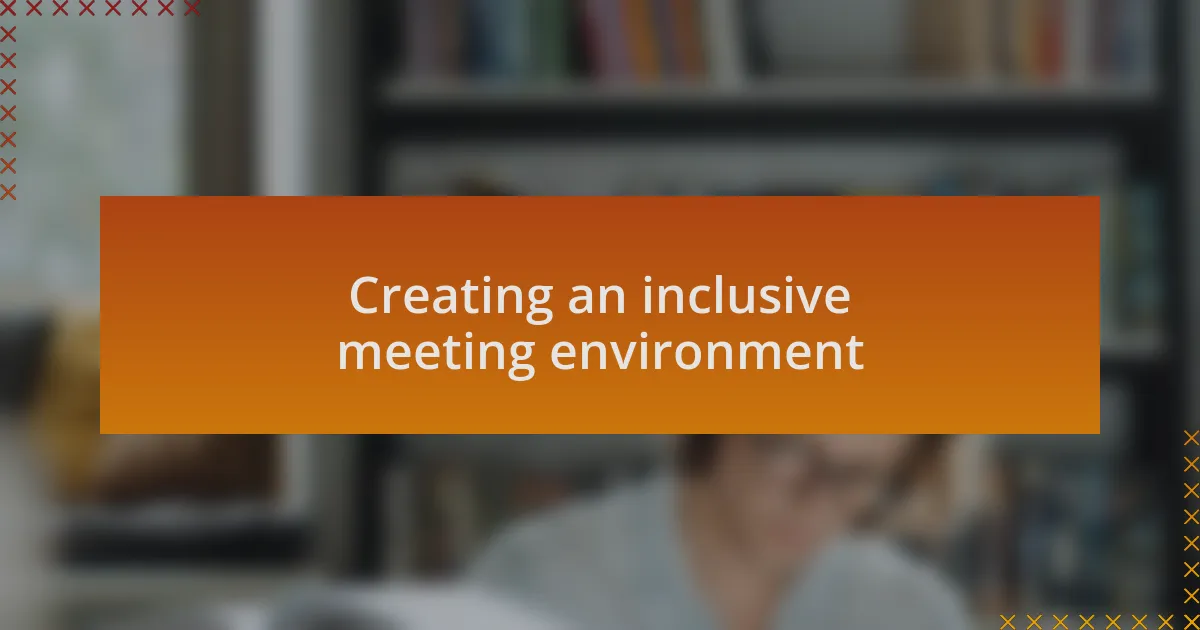 Creating an inclusive meeting environment