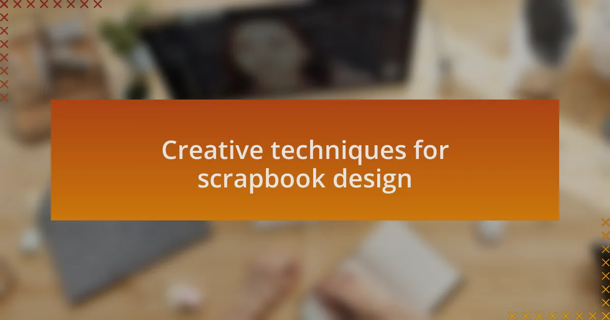 Creative techniques for scrapbook design