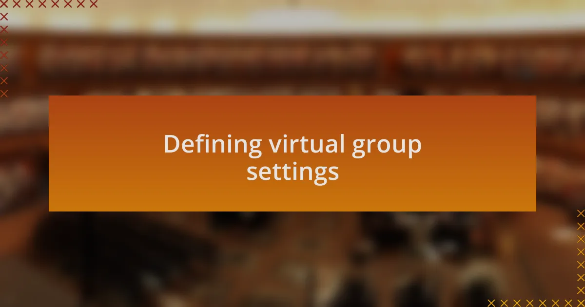 Defining virtual group settings