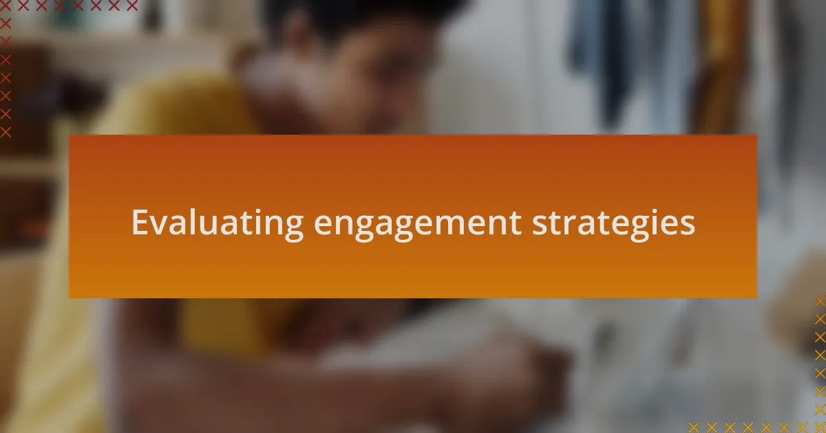 Evaluating engagement strategies