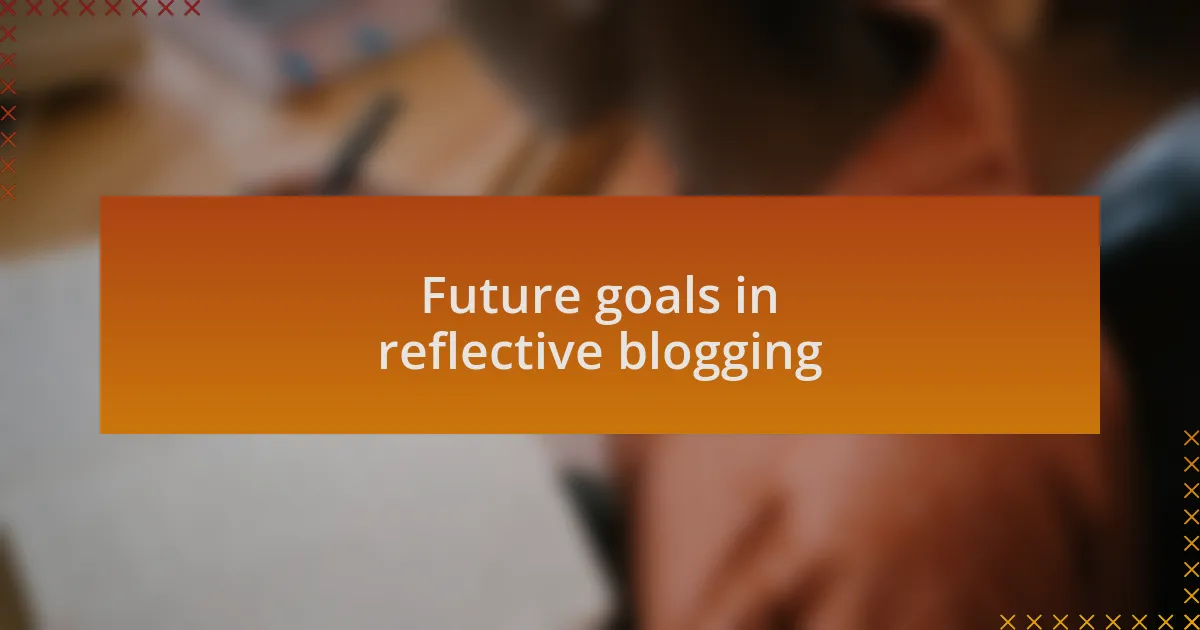 Future goals in reflective blogging