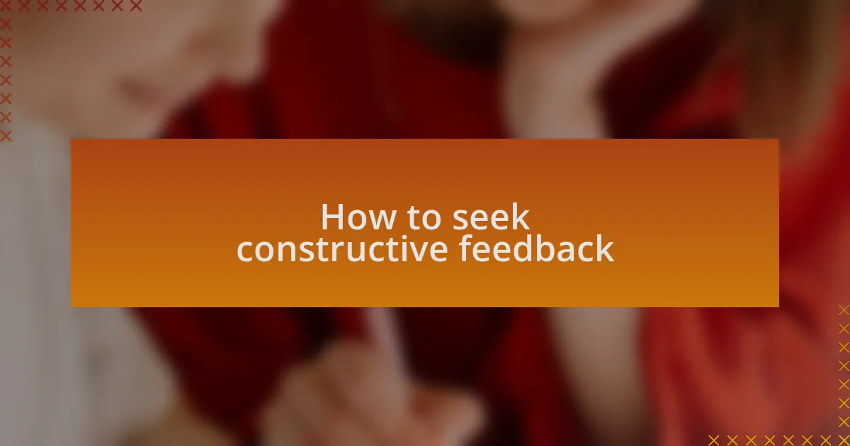 How to seek constructive feedback