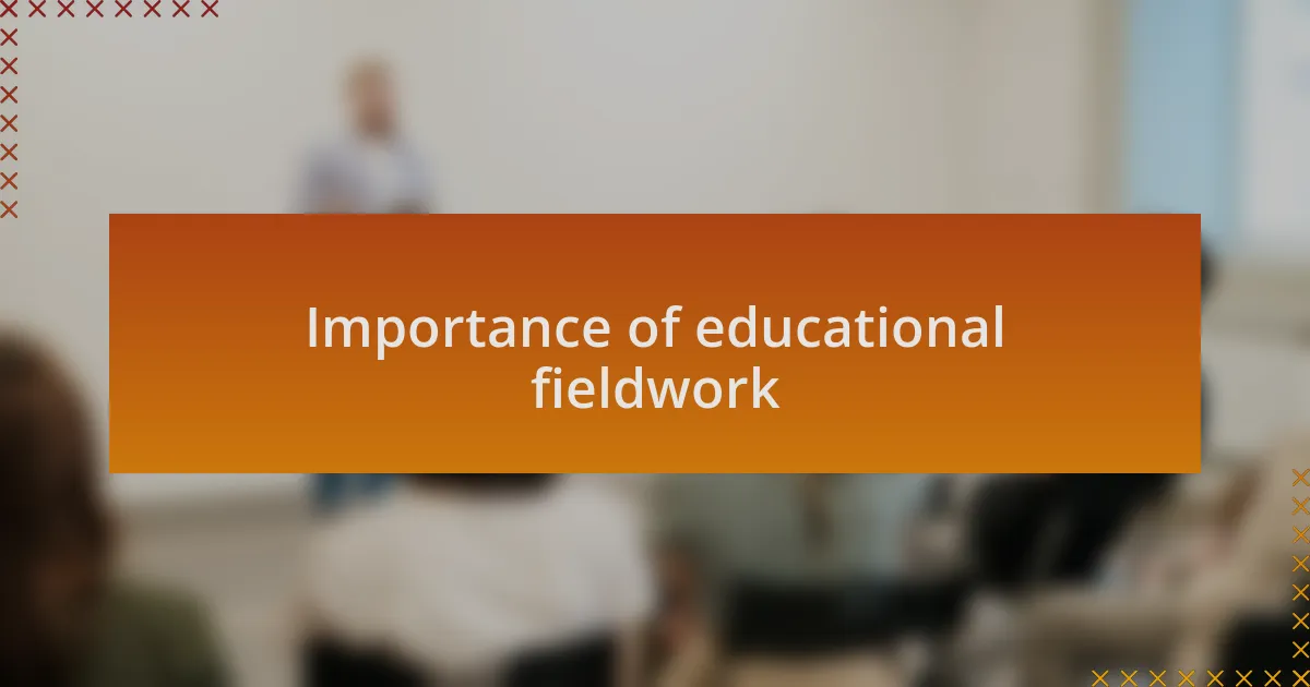 Importance of educational fieldwork