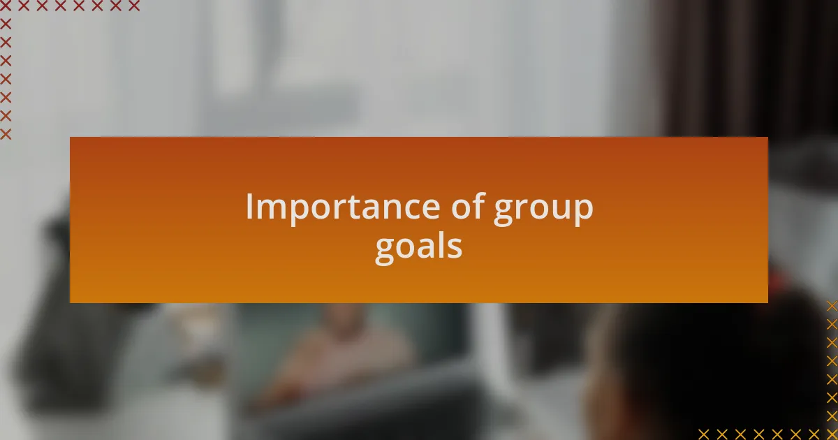 Importance of group goals