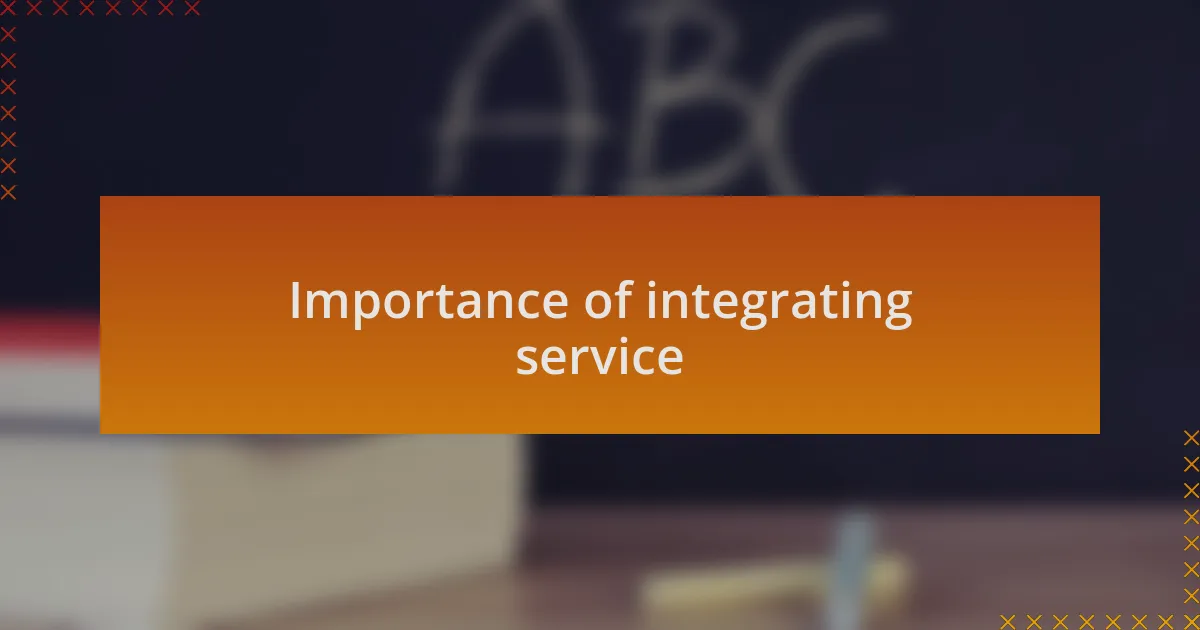 Importance of integrating service