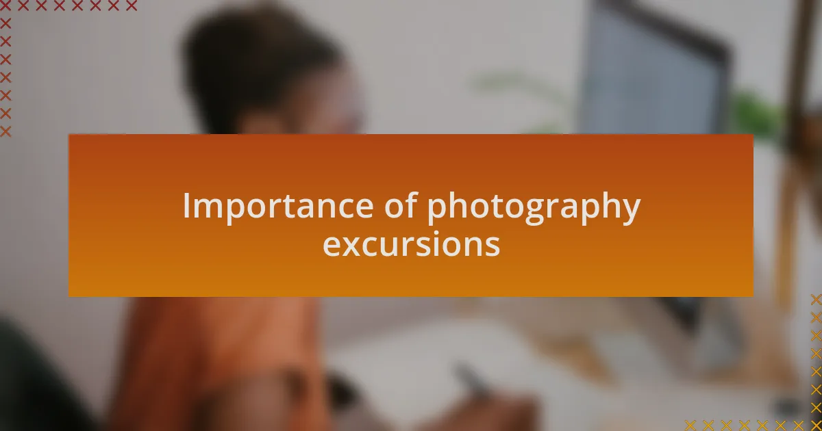 Importance of photography excursions