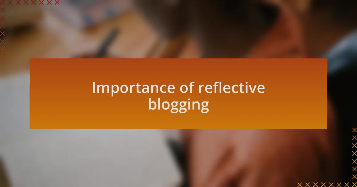 Importance of reflective blogging