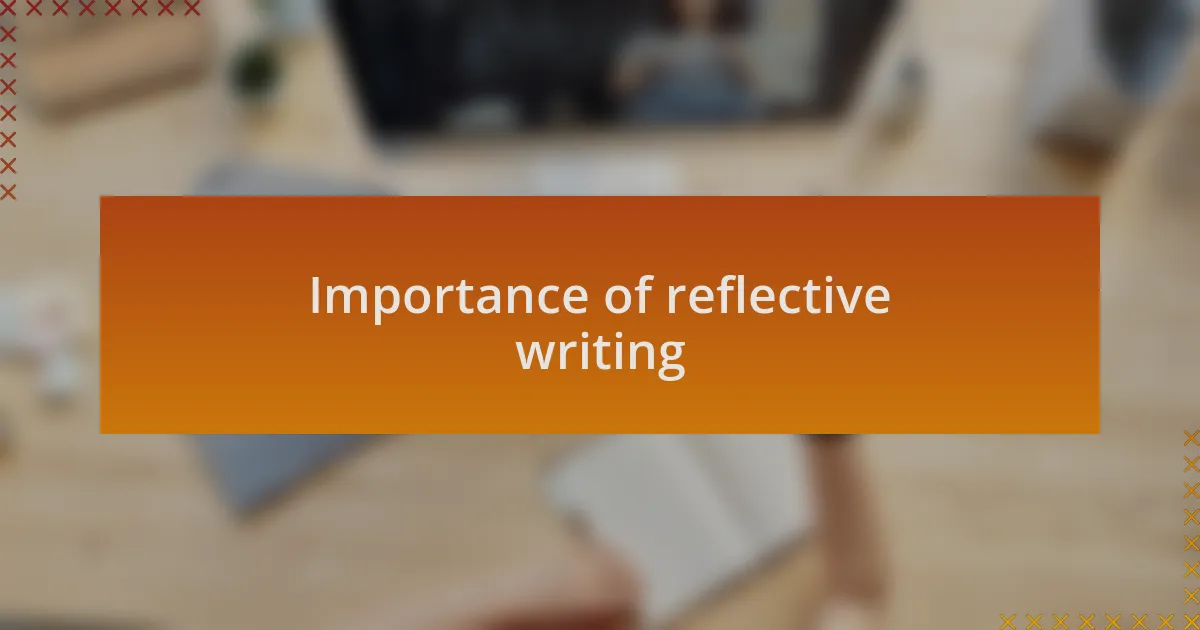 Importance of reflective writing