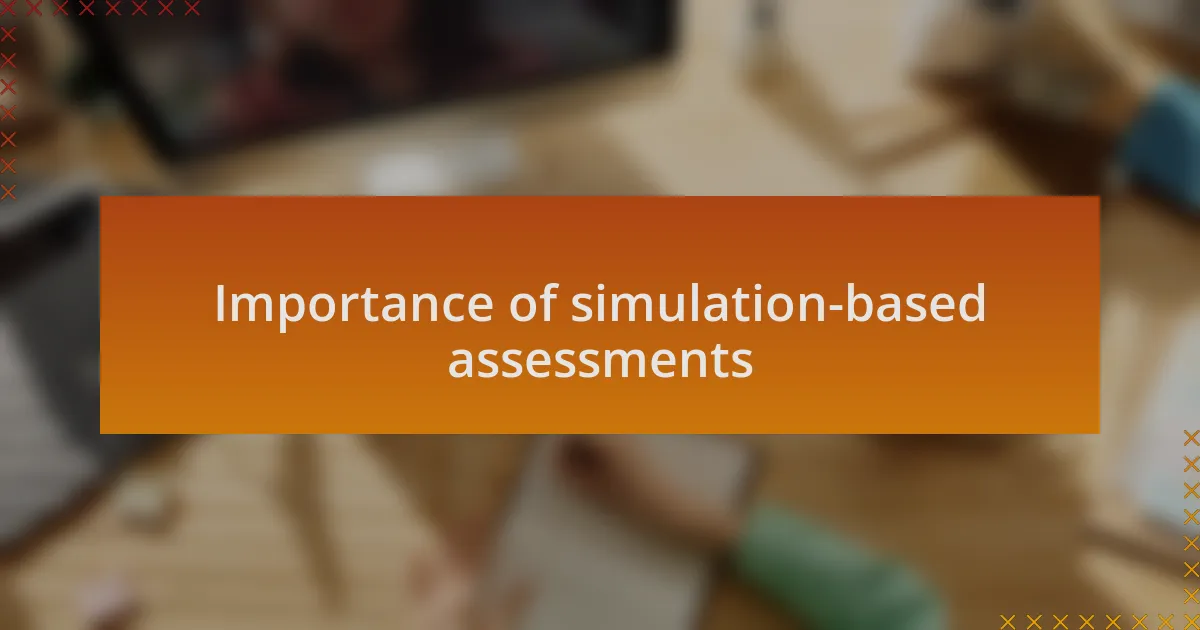 Importance of simulation-based assessments