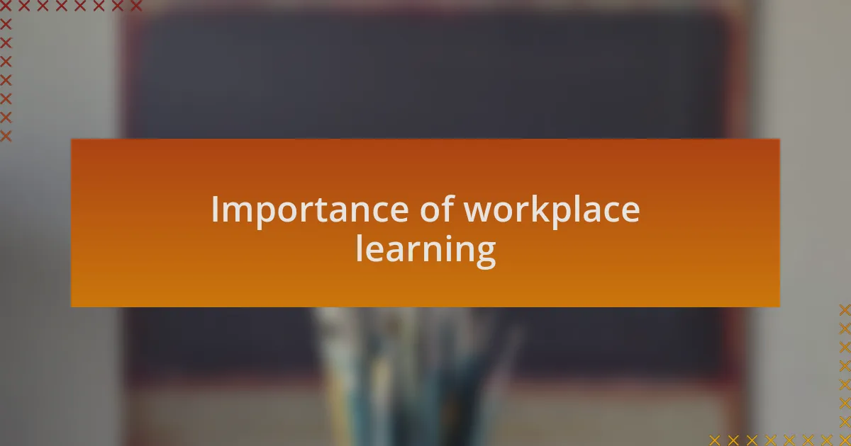 Importance of workplace learning