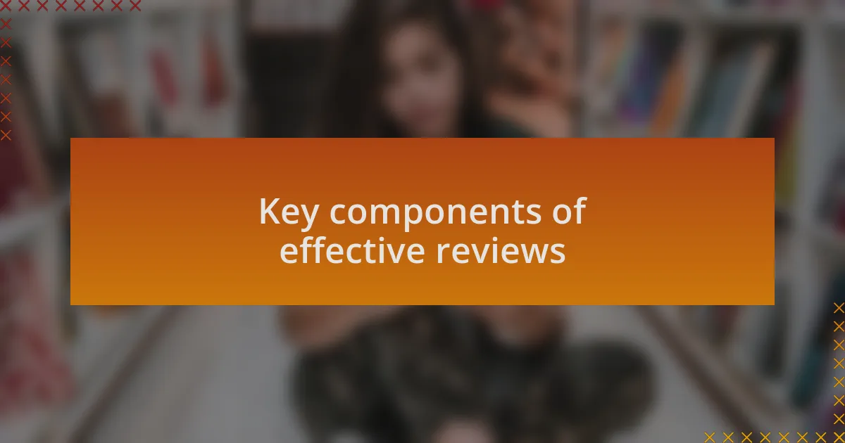 Key components of effective reviews