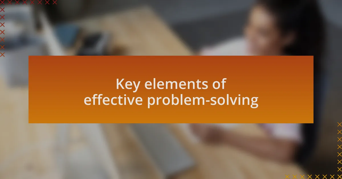 Key elements of effective problem-solving