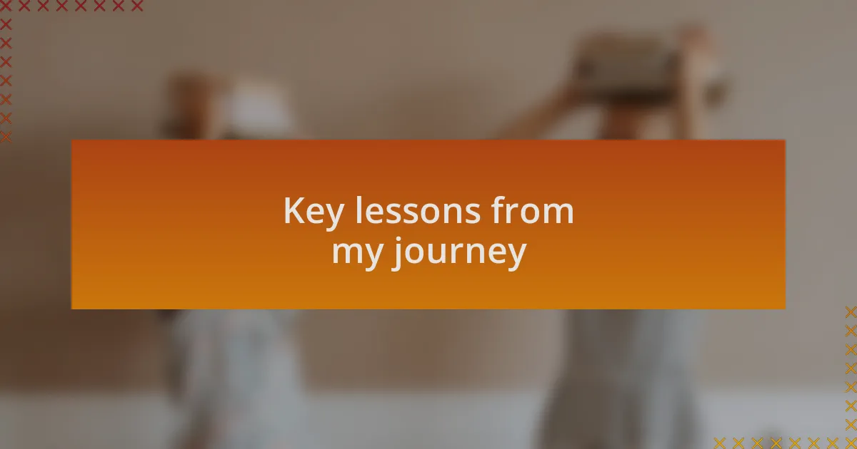 Key lessons from my journey