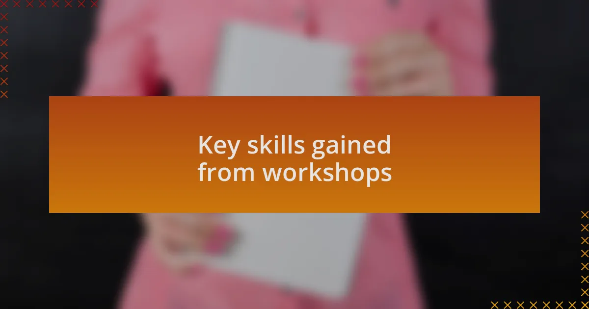 Key skills gained from workshops