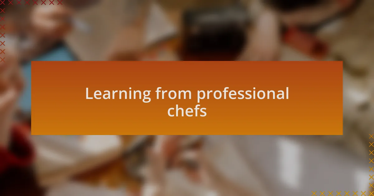Learning from professional chefs