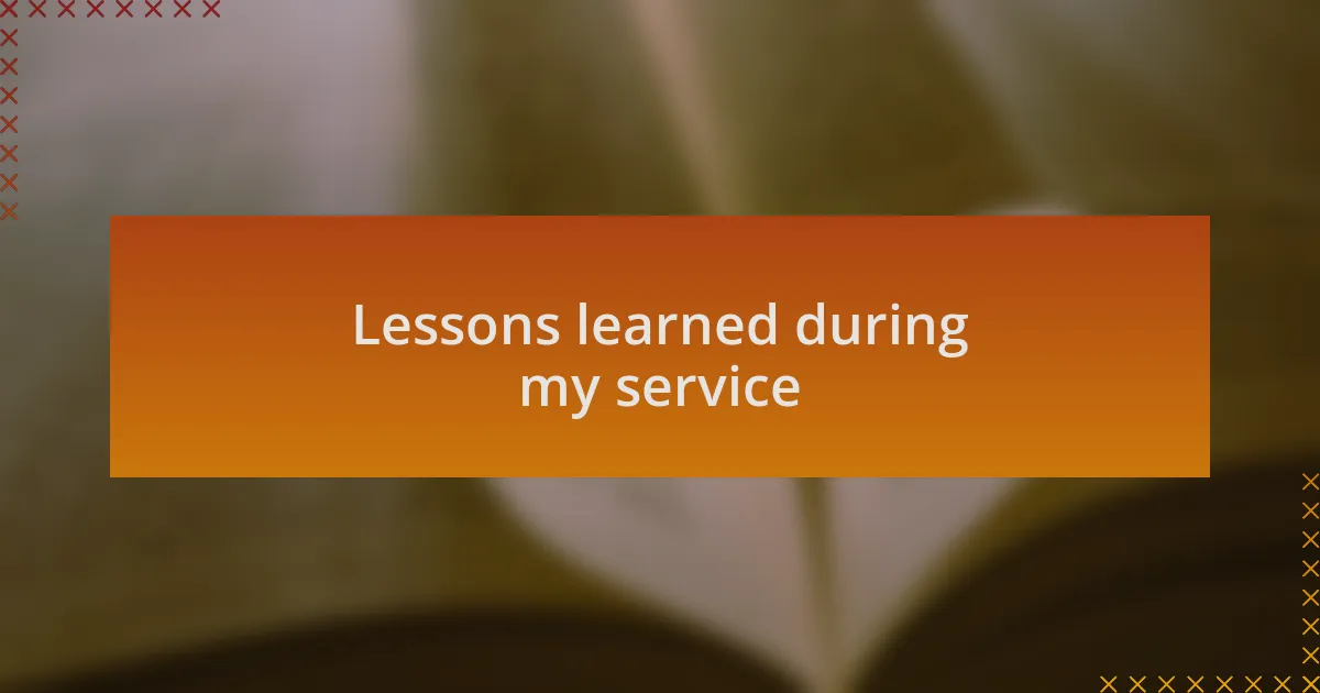 Lessons learned during my service