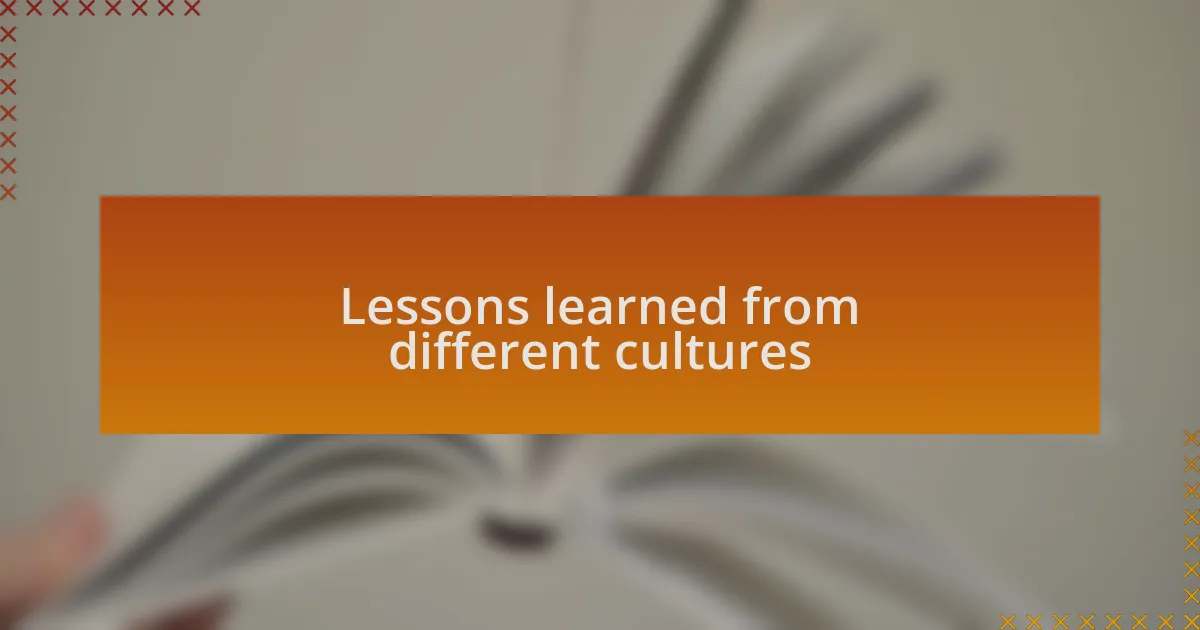 Lessons learned from different cultures