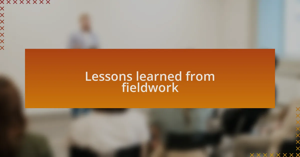 Lessons learned from fieldwork