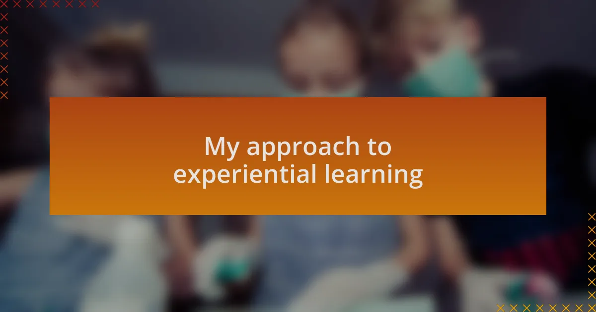 My approach to experiential learning