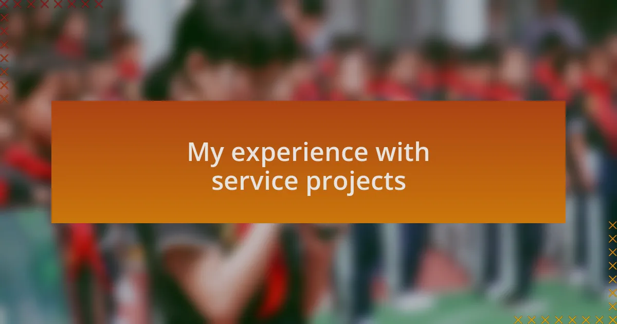 My experience with service projects