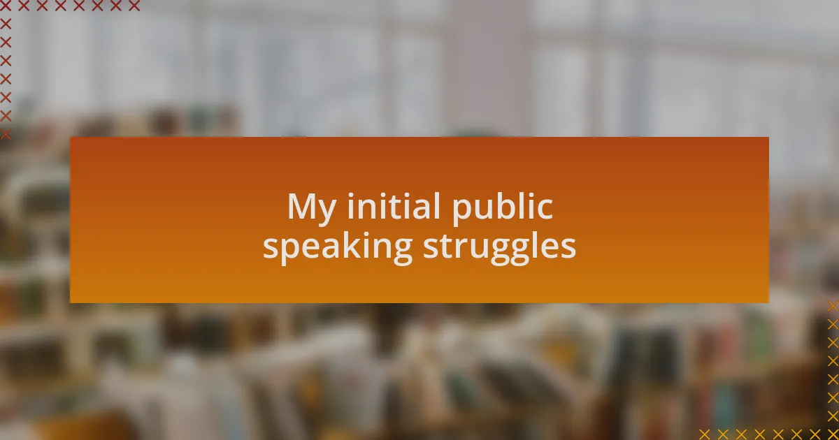 My initial public speaking struggles