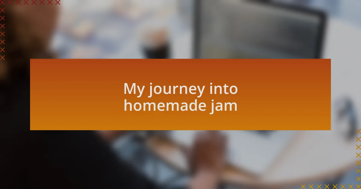 My journey into homemade jam
