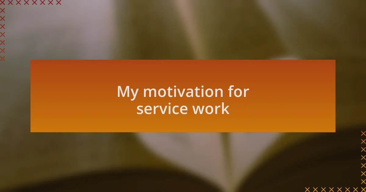 My motivation for service work