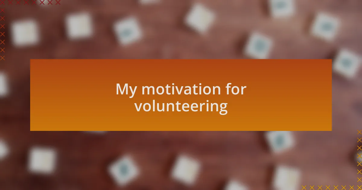 My motivation for volunteering