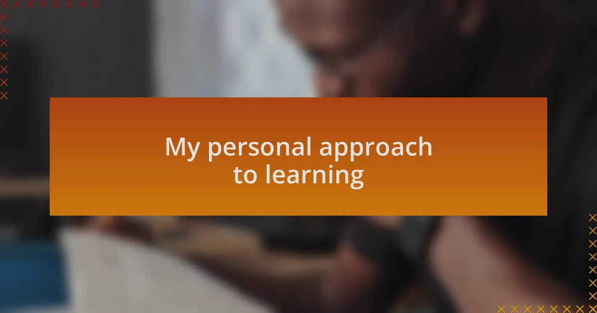 My personal approach to learning