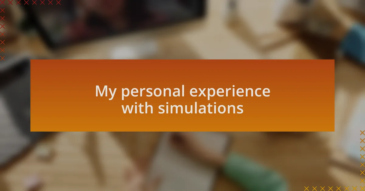 My personal experience with simulations