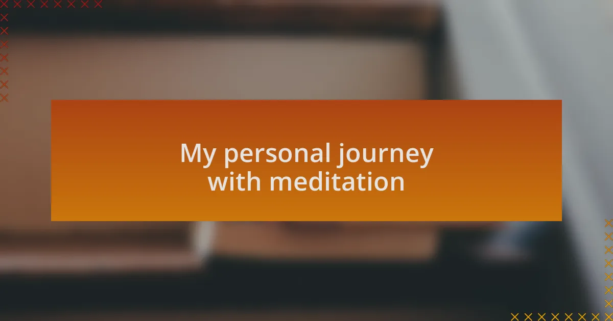 My personal journey with meditation