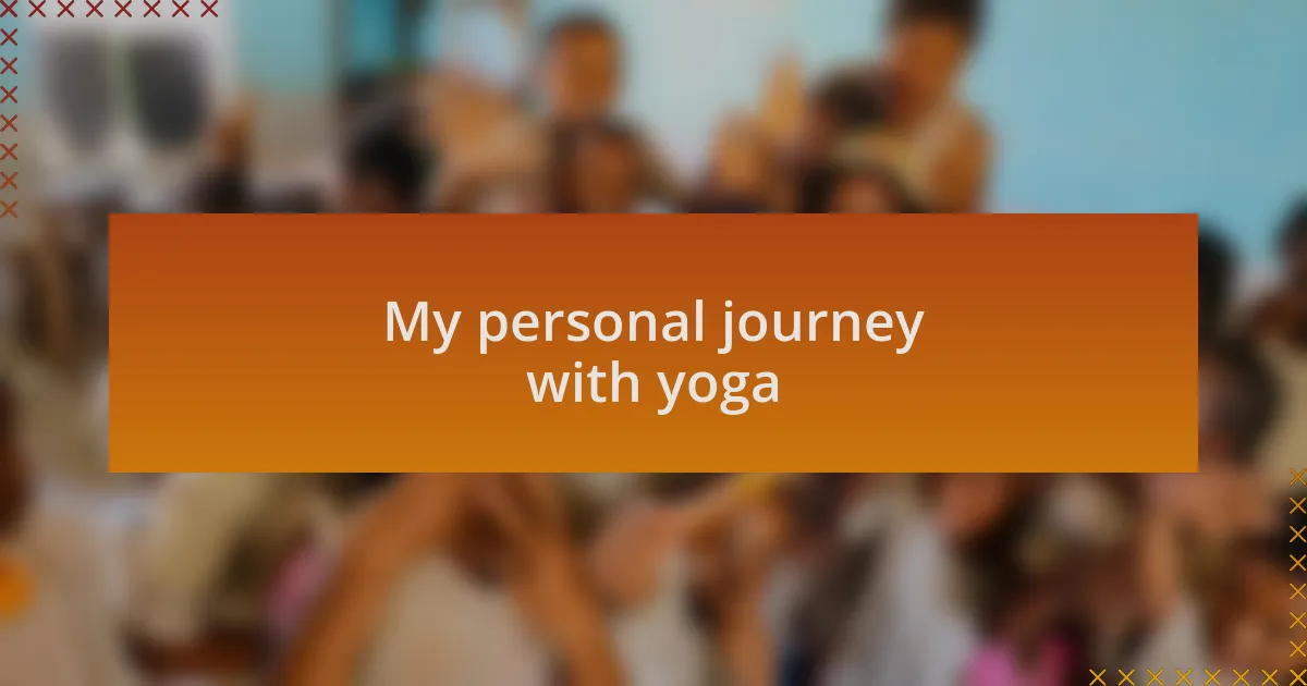 My personal journey with yoga