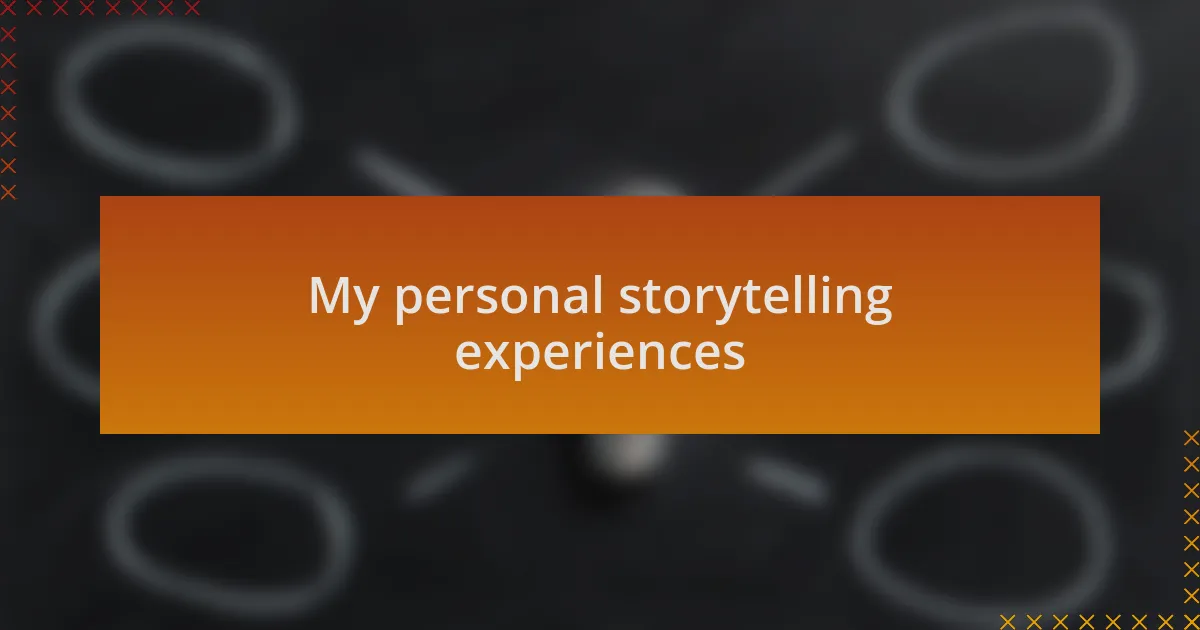 My personal storytelling experiences