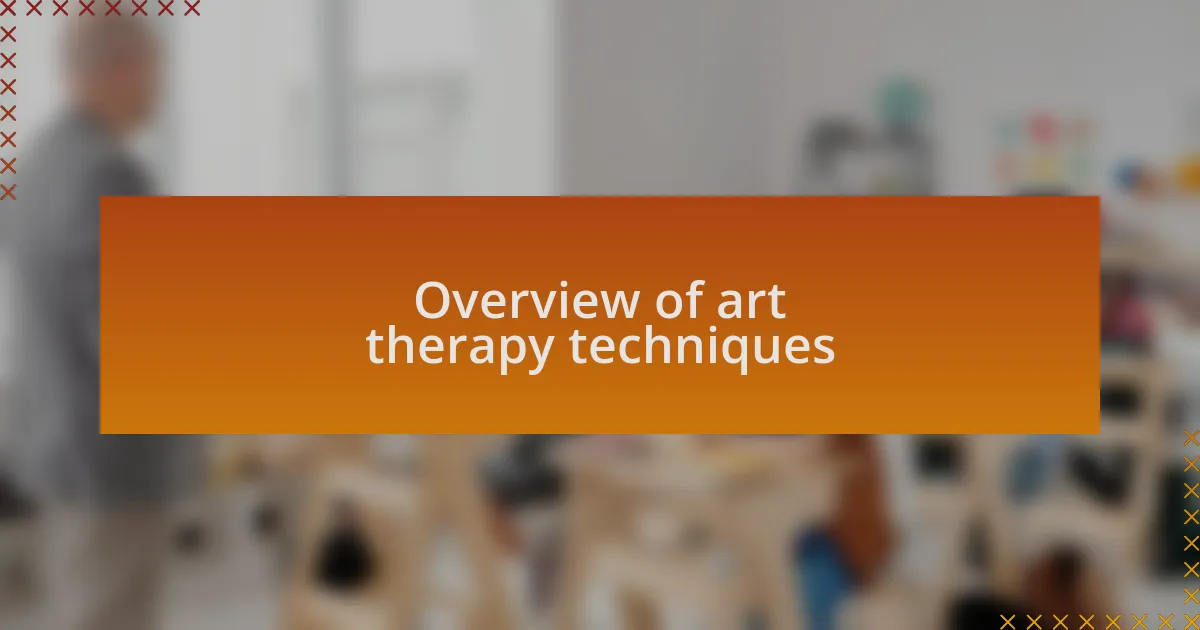 Overview of art therapy techniques