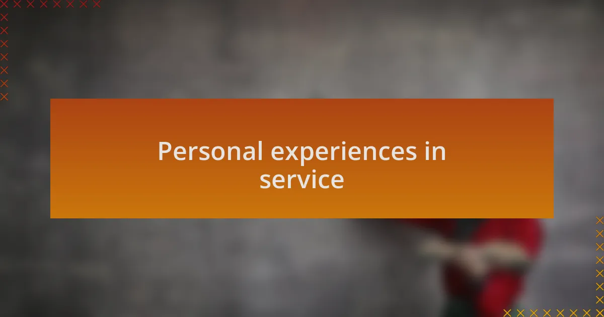Personal experiences in service