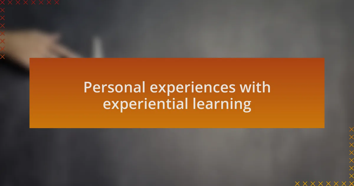 Personal experiences with experiential learning