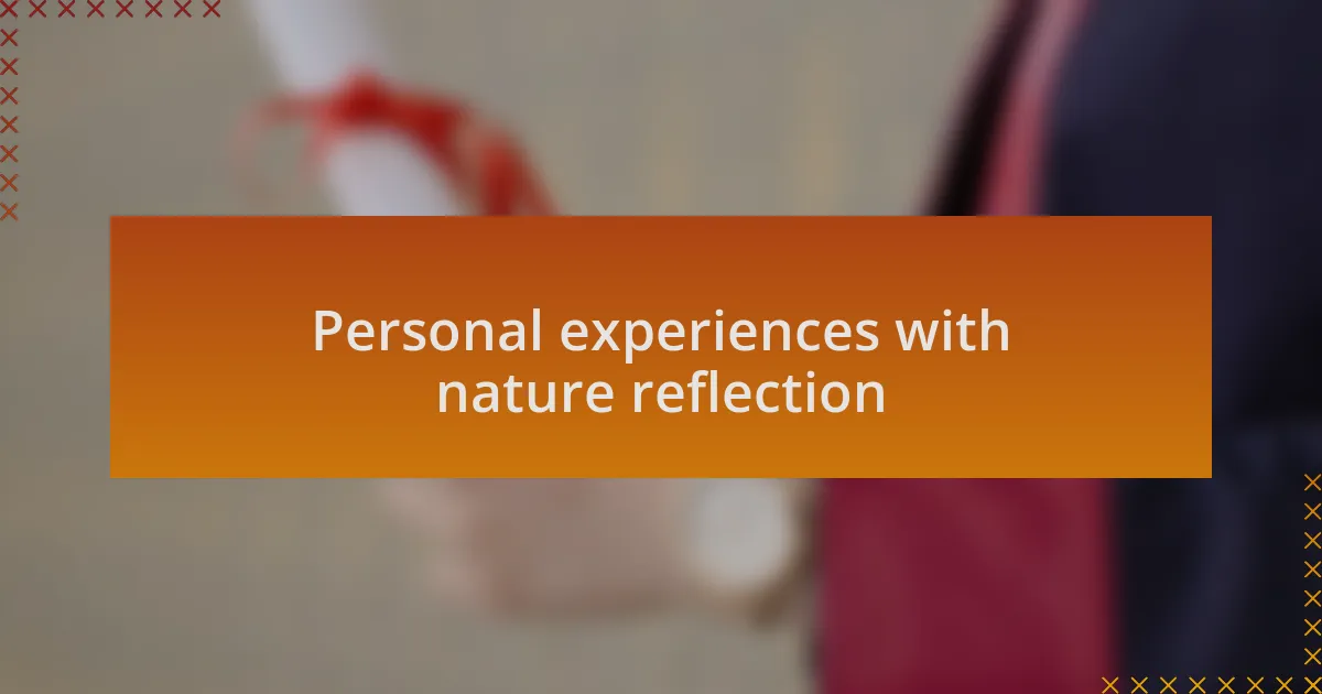 Personal experiences with nature reflection