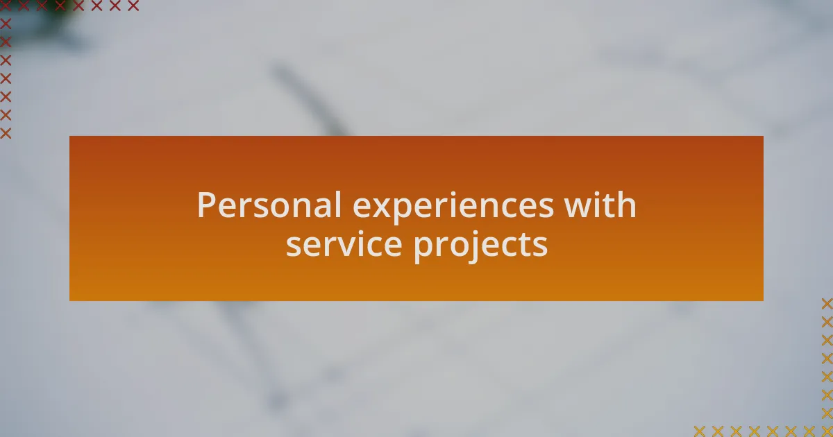 Personal experiences with service projects